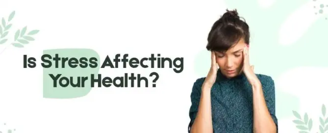 Is Stress Affecting Your Health