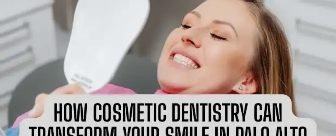 How Cosmetic Dentistry Can Transform Your Smile in Palo Alto