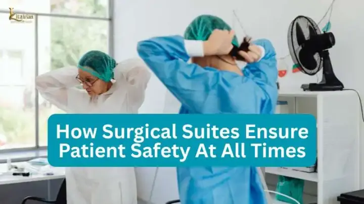 How Surgical Suites Ensure Patient Safety At All Times How Surgical Suites Ensure Patient Safety At All Times