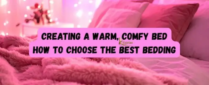 Creating a Warm Comfy Bed How to Choose the Best Bedding