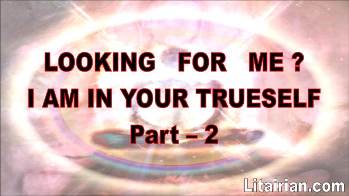 LOOKING FOR ME? I AM IN YOUR TRUE SELF Part – 2