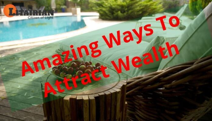 Amazing Ways to Attract Wealth Amazing Ways to Attract Wealth