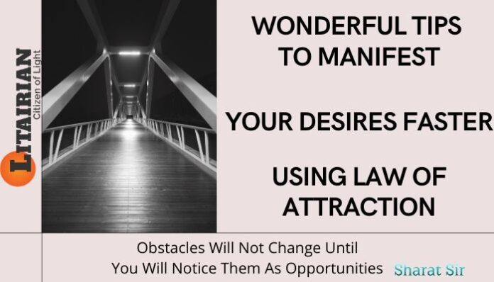 Wonderful Tips to Manifest Your Desires Faster Using Law of Attraction Wonderful Tips to Manifest Your Desires Faster Using Law of Attraction