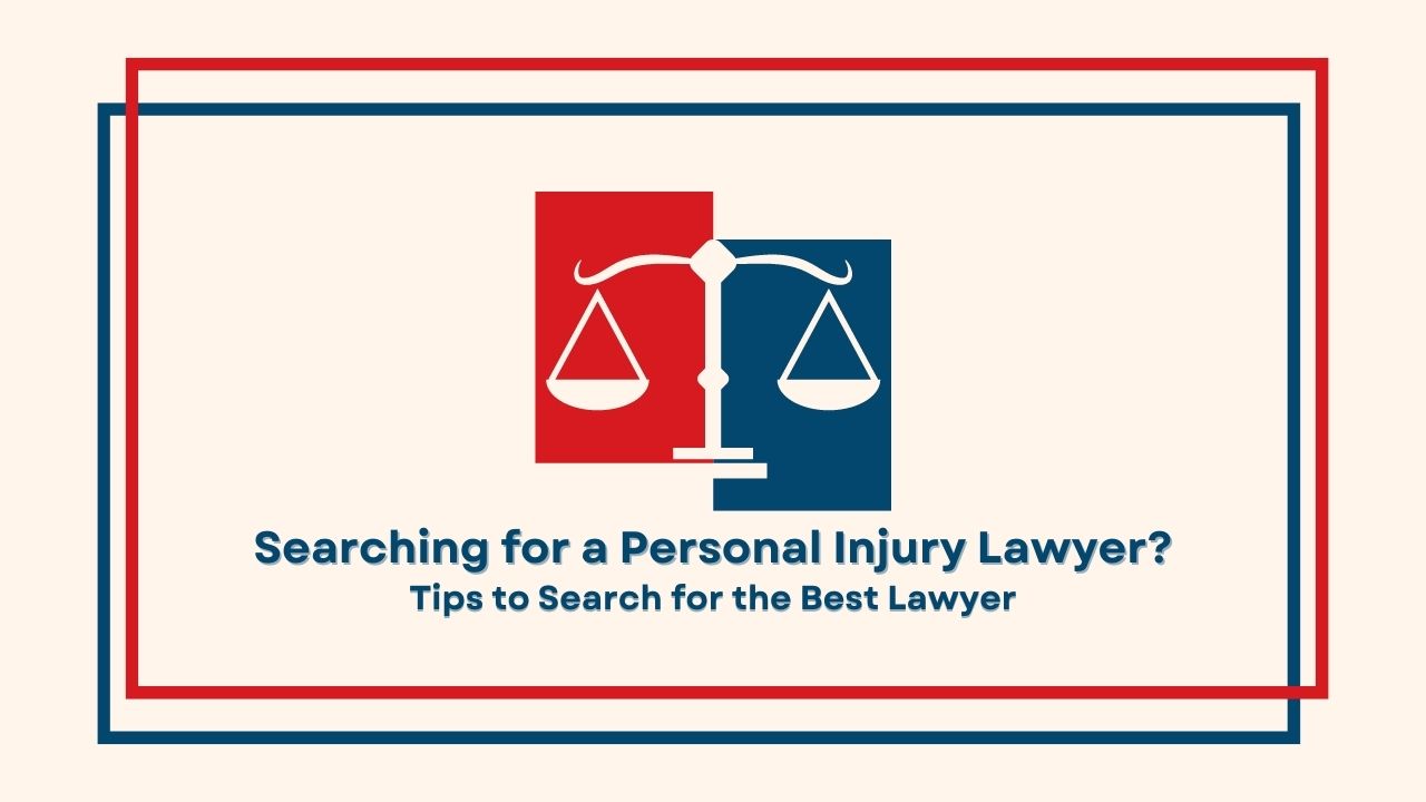 Are You Searching for a Personal Injury Lawyer Tips to Search for the Best Lawyer