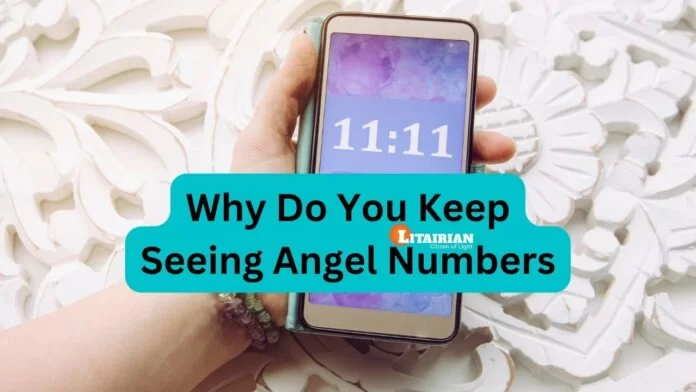 Why Do You Keep Seeing Angel Numbers Why Do You Keep Seeing Angel Numbers
