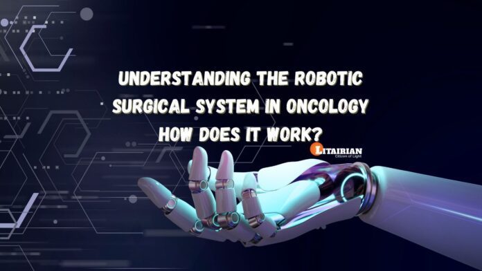 Understanding the Robotic Surgical System in Oncology How Does It Work