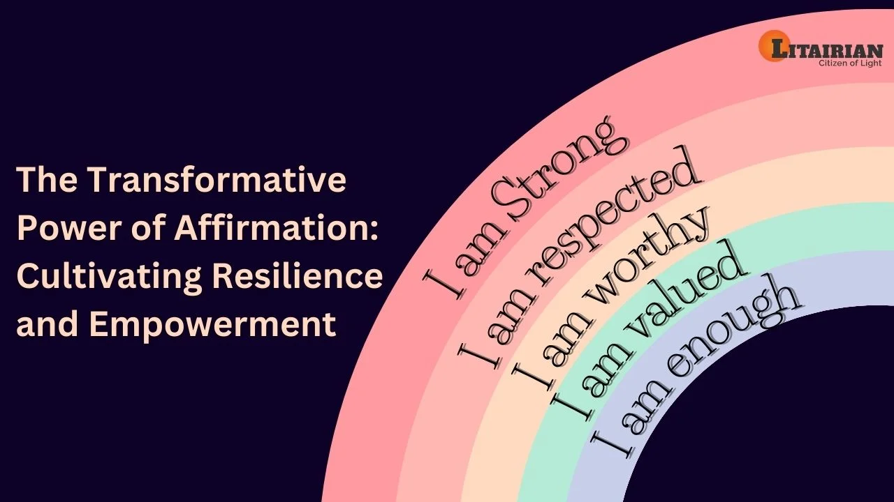 The Transformative Power of Affirmation Cultivating Resilience and Empowerment