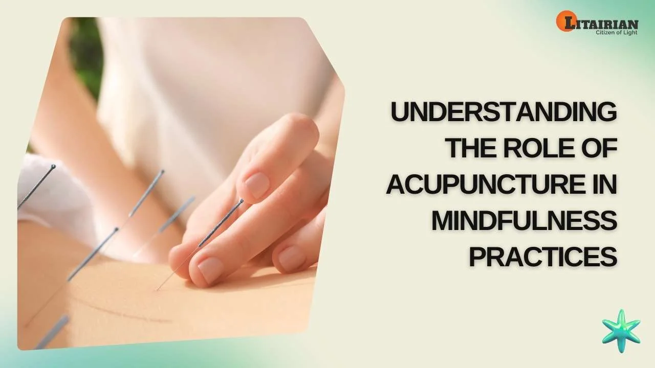 Understanding Role Acupuncture Mindfulness Practices