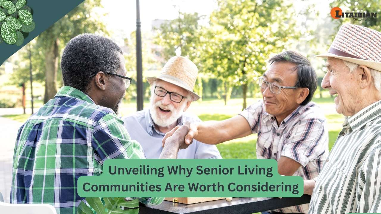Unveiling Why Senior Living Communities Are Worth Considering
