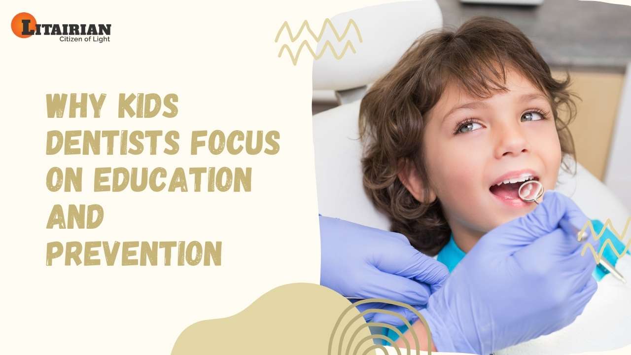 Why Kids Dentists Focus On Education Prevention