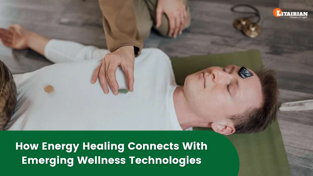 How Energy Healing Connects With Emerging Wellness Technologies