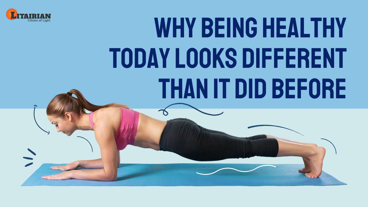 Why Being Healthy Today Looks Different Than It Did Before