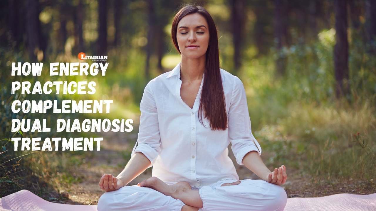 How Energy Practices Complement Dual Diagnosis Treatment