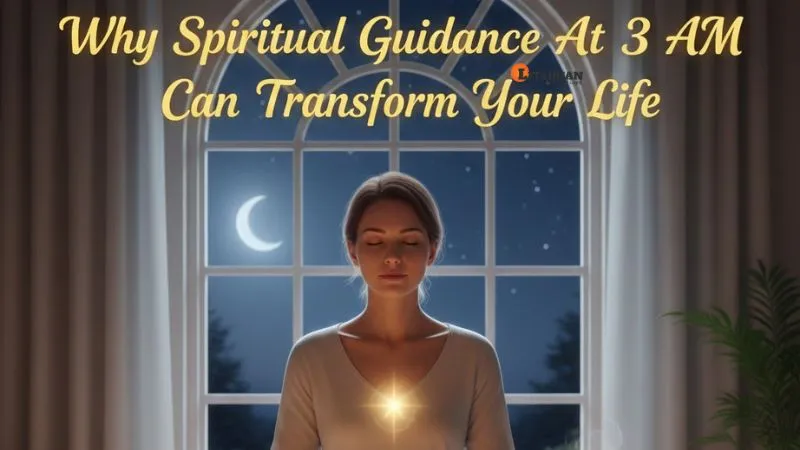 Why Spiritual Guidance At 3 AM Can Transform Your Life